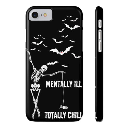 Mentally Ill, Totally Chill Slim Phone Case