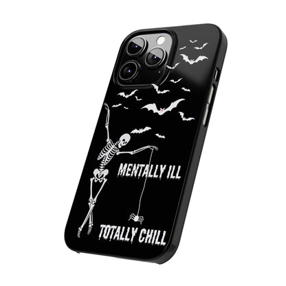 Mentally Ill, Totally Chill Slim Phone Case