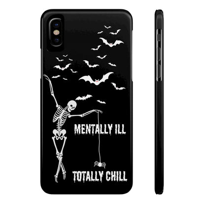 Mentally Ill, Totally Chill Slim Phone Case