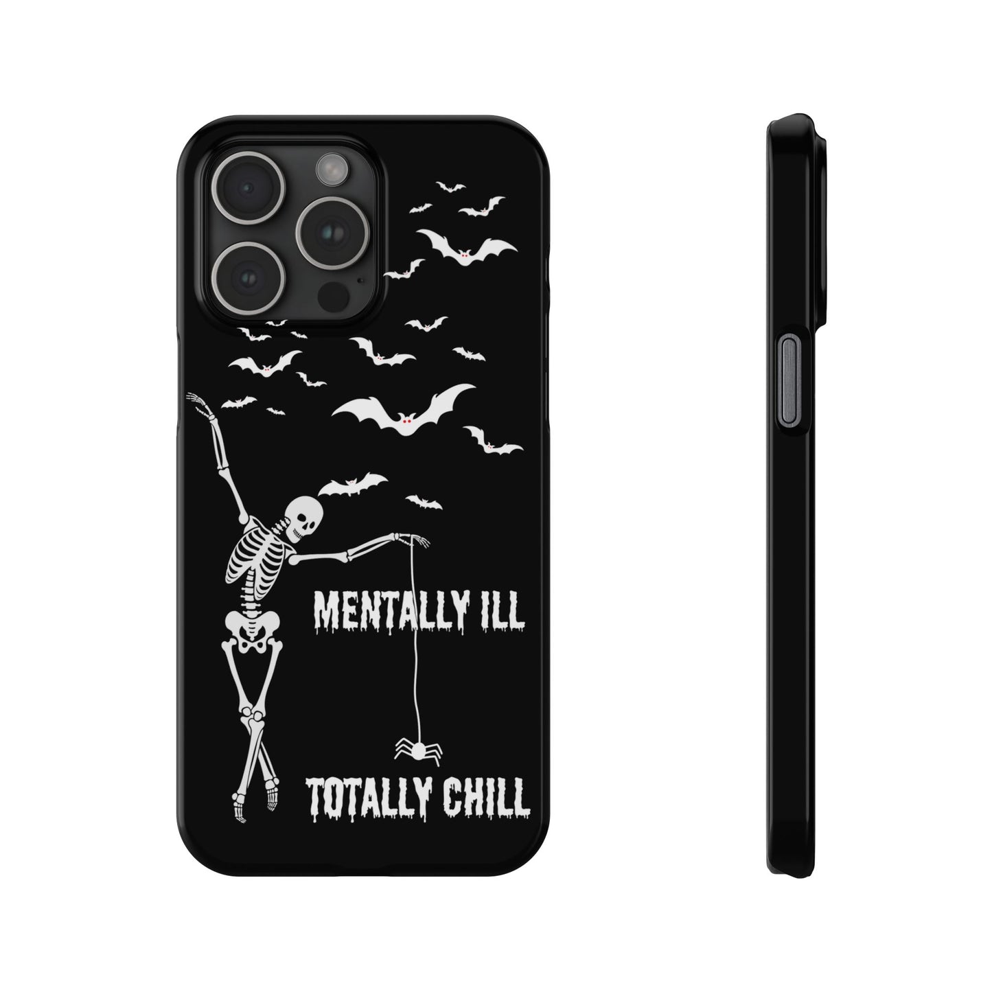 Mentally Ill, Totally Chill Slim Phone Case