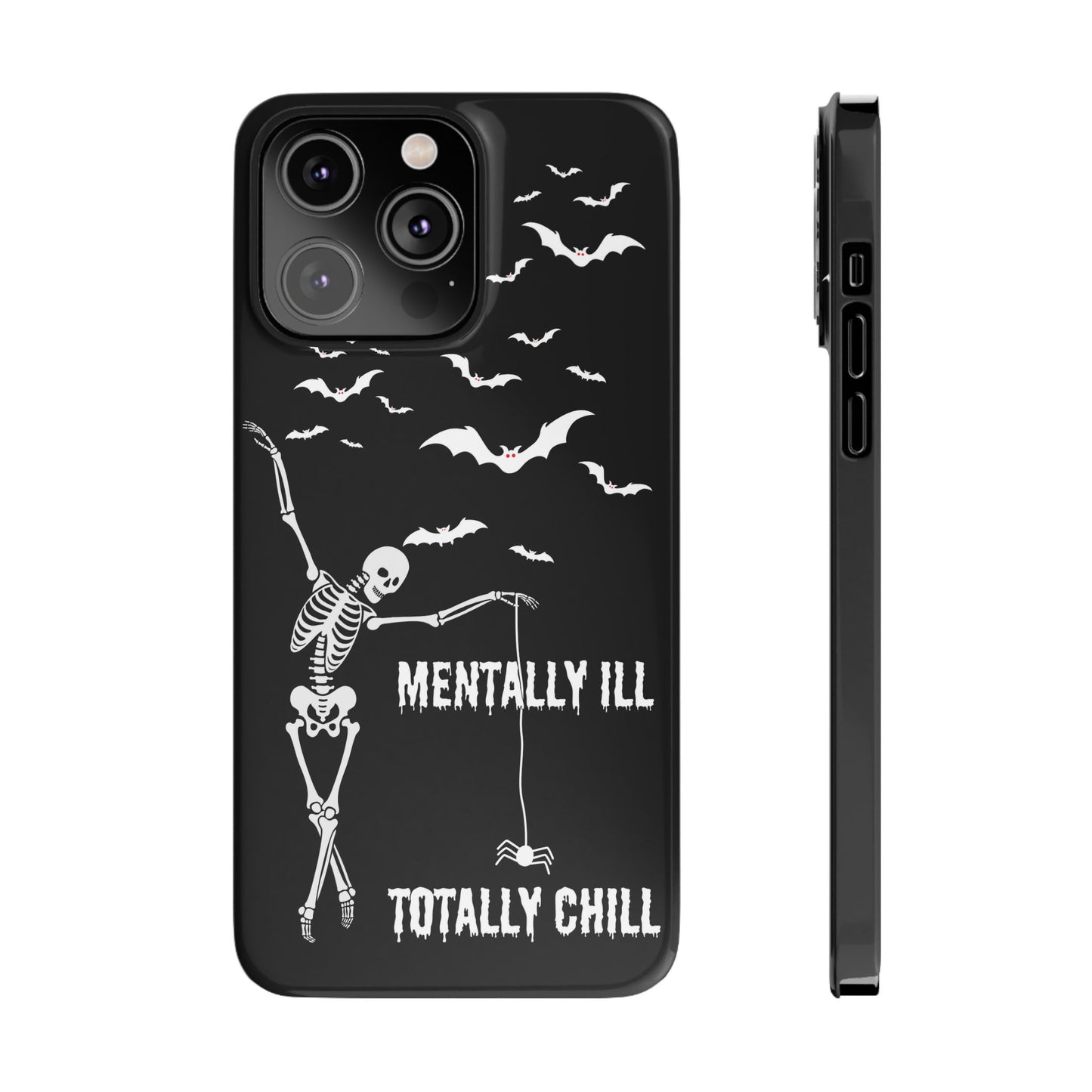 Mentally Ill, Totally Chill Slim Phone Case