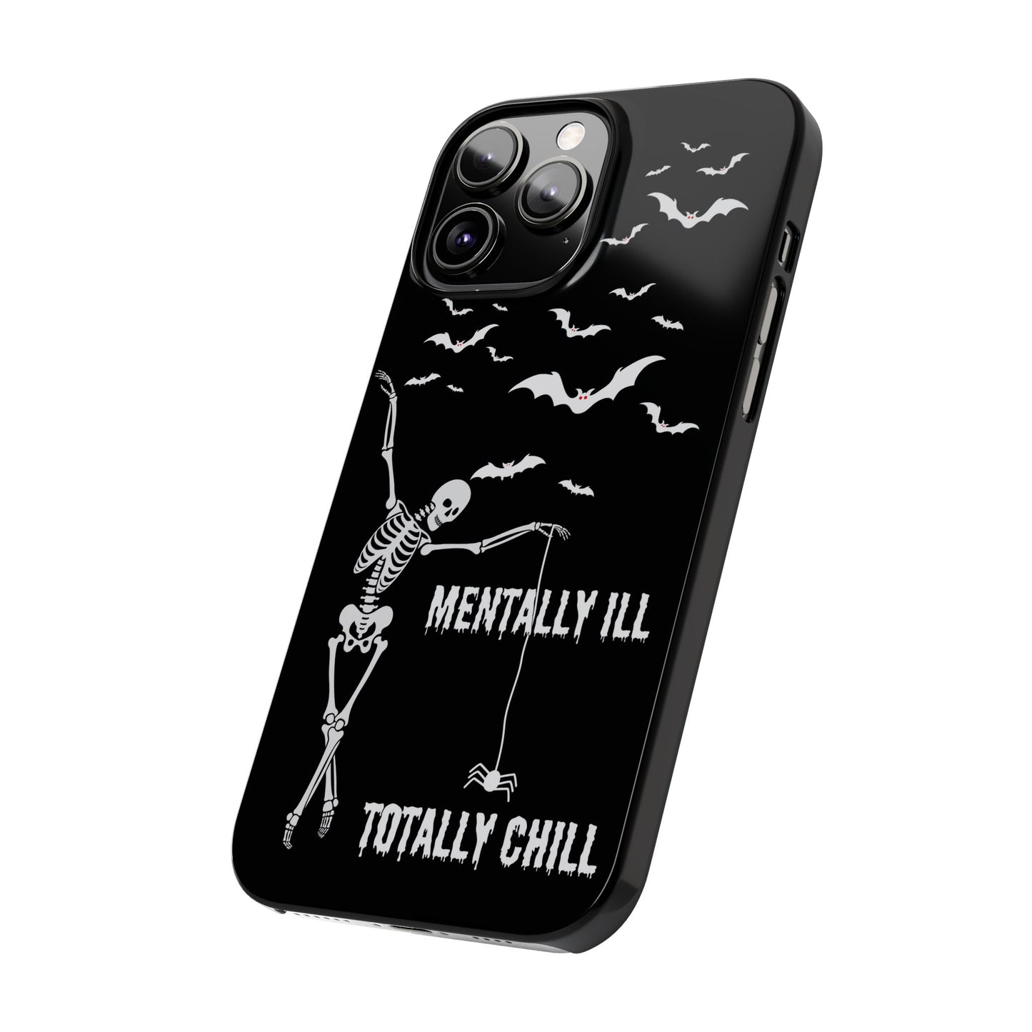 Mentally Ill, Totally Chill Slim Phone Case