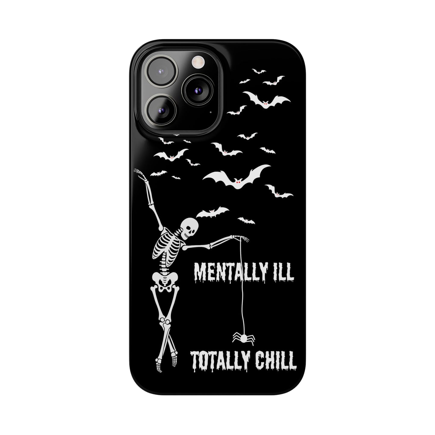 Mentally Ill, Totally Chill Slim Phone Case