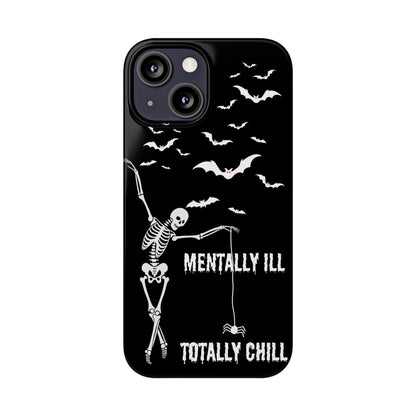 Mentally Ill, Totally Chill Slim Phone Case