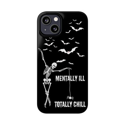 Mentally Ill, Totally Chill Slim Phone Case