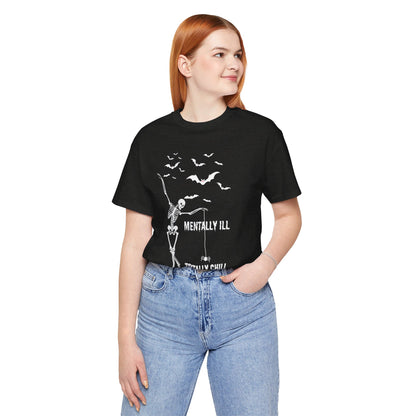 Mentally Ill But Totally Chill Short Sleeve Tee