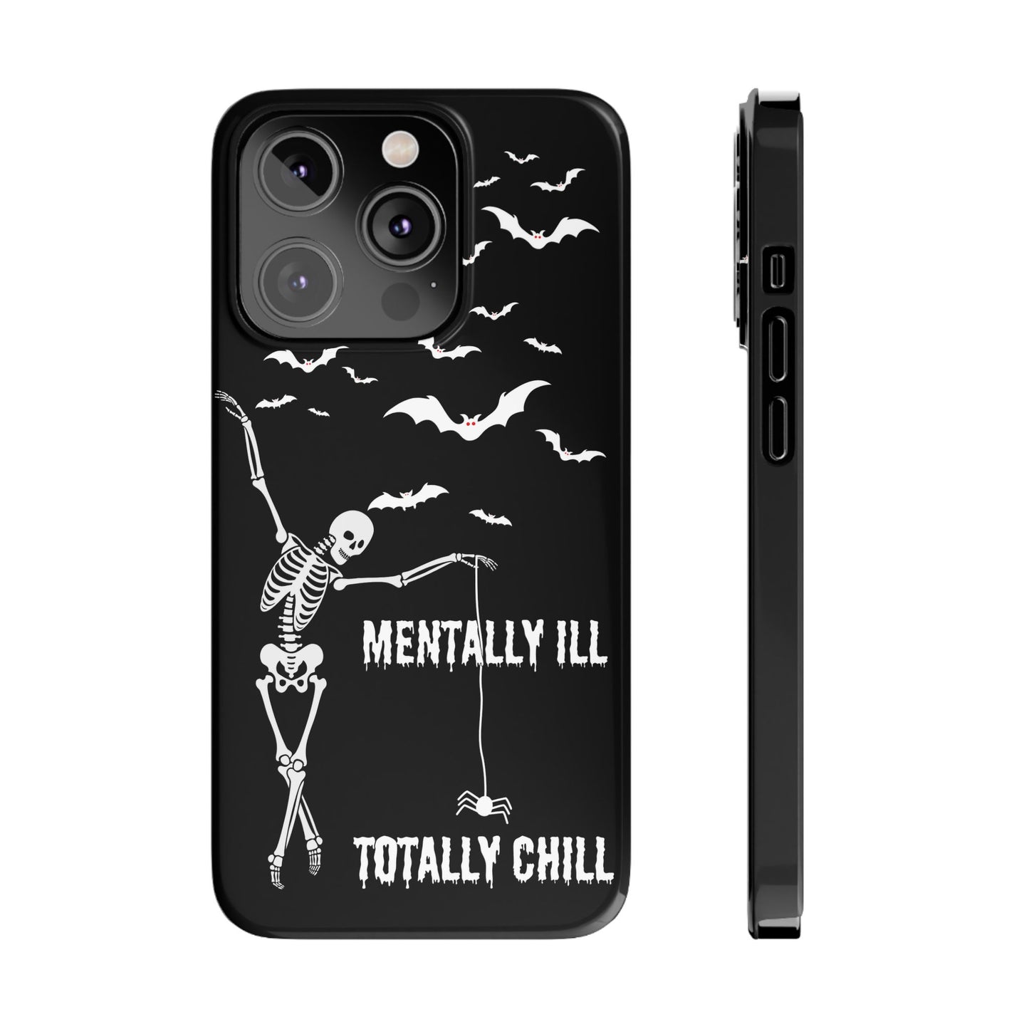 Mentally Ill, Totally Chill Slim Phone Case