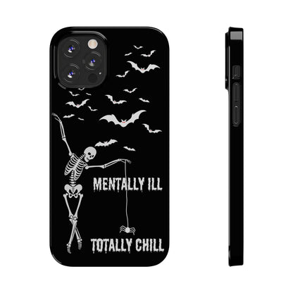 Mentally Ill, Totally Chill Slim Phone Case