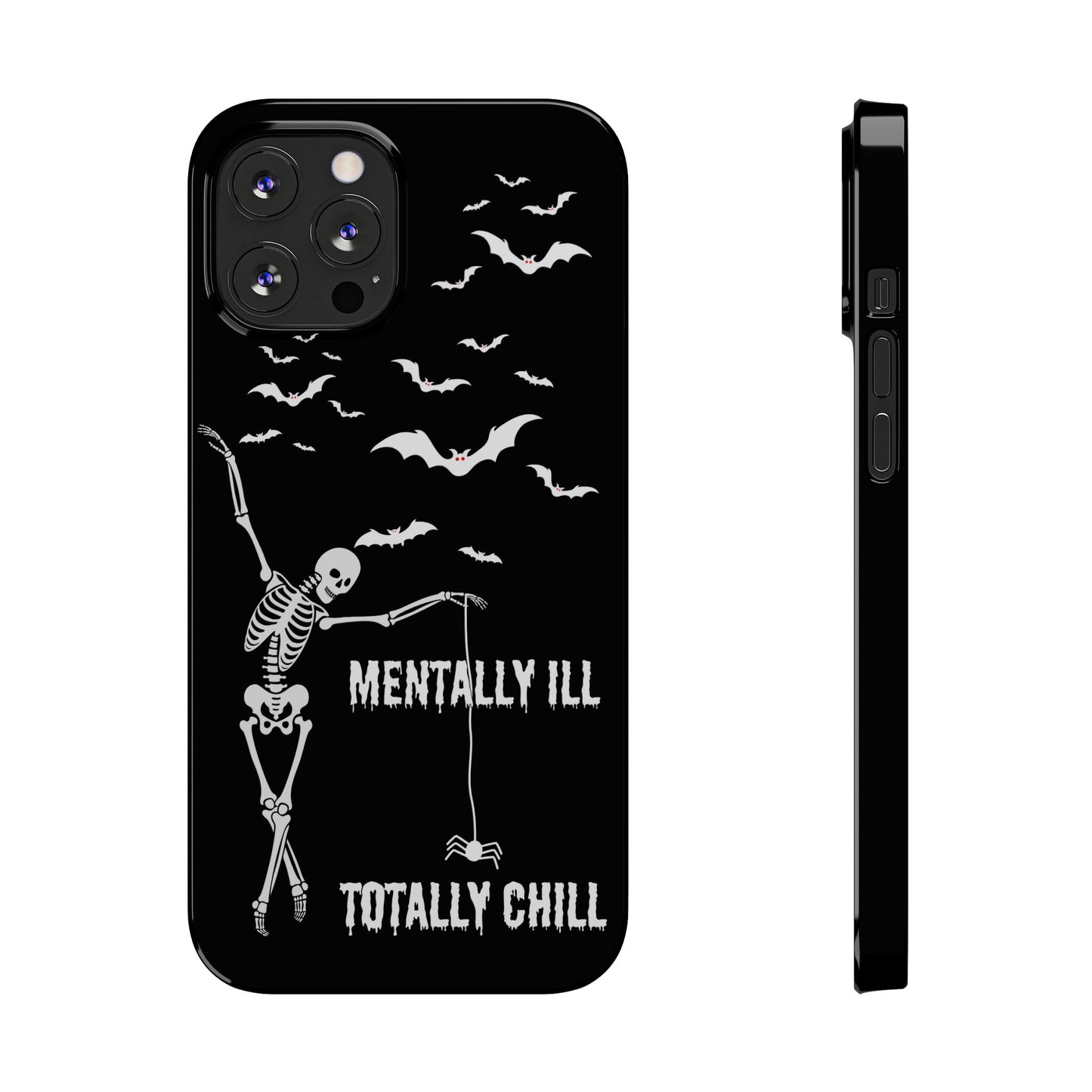 Mentally Ill, Totally Chill Slim Phone Case