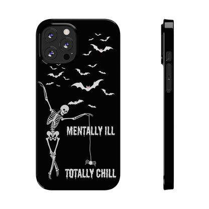 Mentally Ill, Totally Chill Slim Phone Case