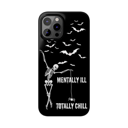 Mentally Ill, Totally Chill Slim Phone Case