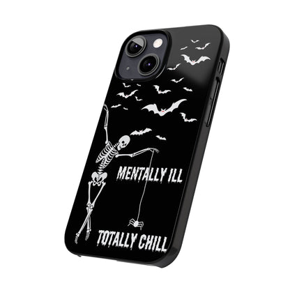 Mentally Ill, Totally Chill Slim Phone Case