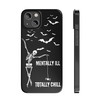 Mentally Ill, Totally Chill Slim Phone Case