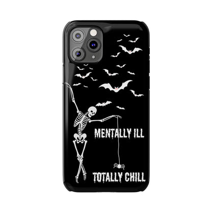 Mentally Ill, Totally Chill Slim Phone Case