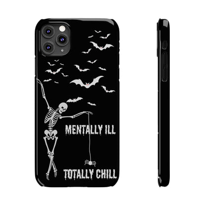 Mentally Ill, Totally Chill Slim Phone Case