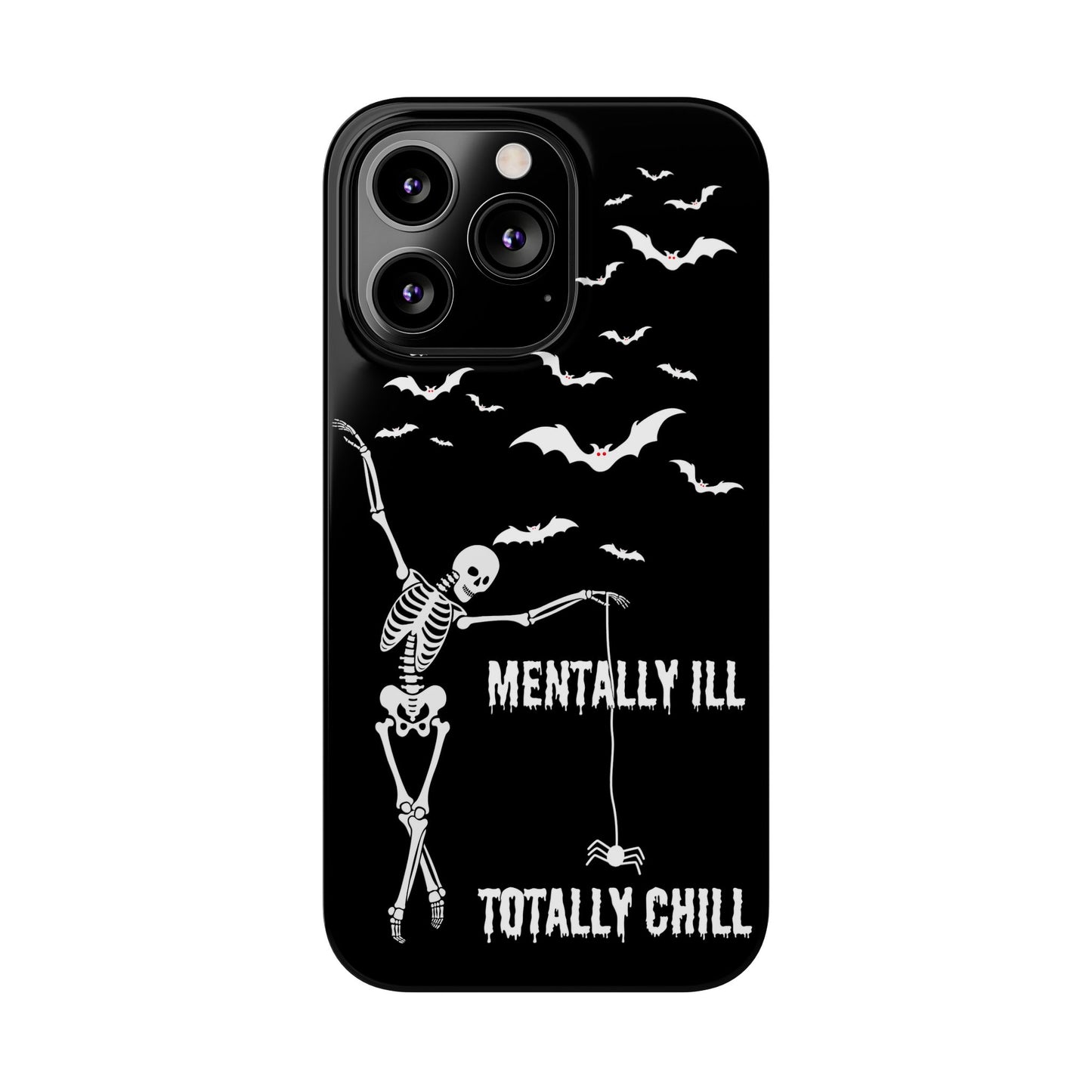 Mentally Ill, Totally Chill Slim Phone Case