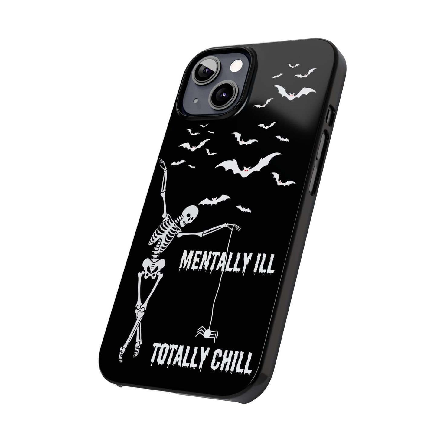 Mentally Ill, Totally Chill Slim Phone Case