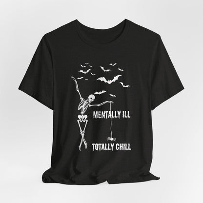 Mentally Ill But Totally Chill Short Sleeve Tee