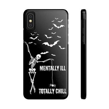 Mentally Ill, Totally Chill Slim Phone Case