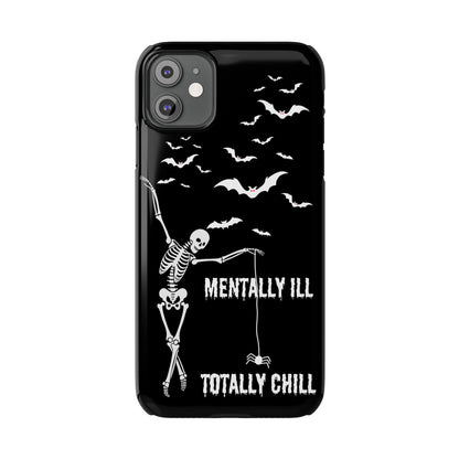 Mentally Ill, Totally Chill Slim Phone Case